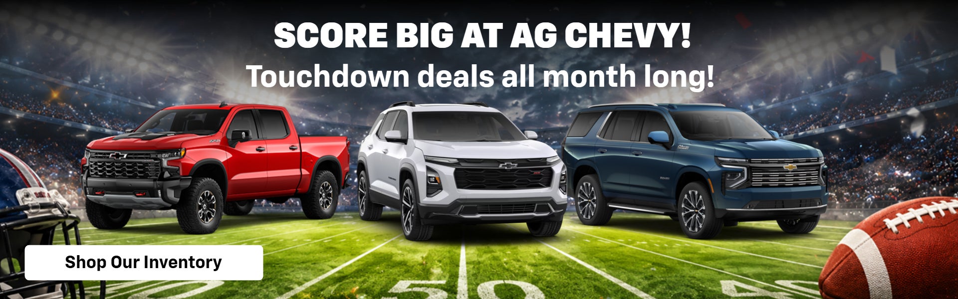 Score Big at AG Chevy! Touchdown deals all month long!
